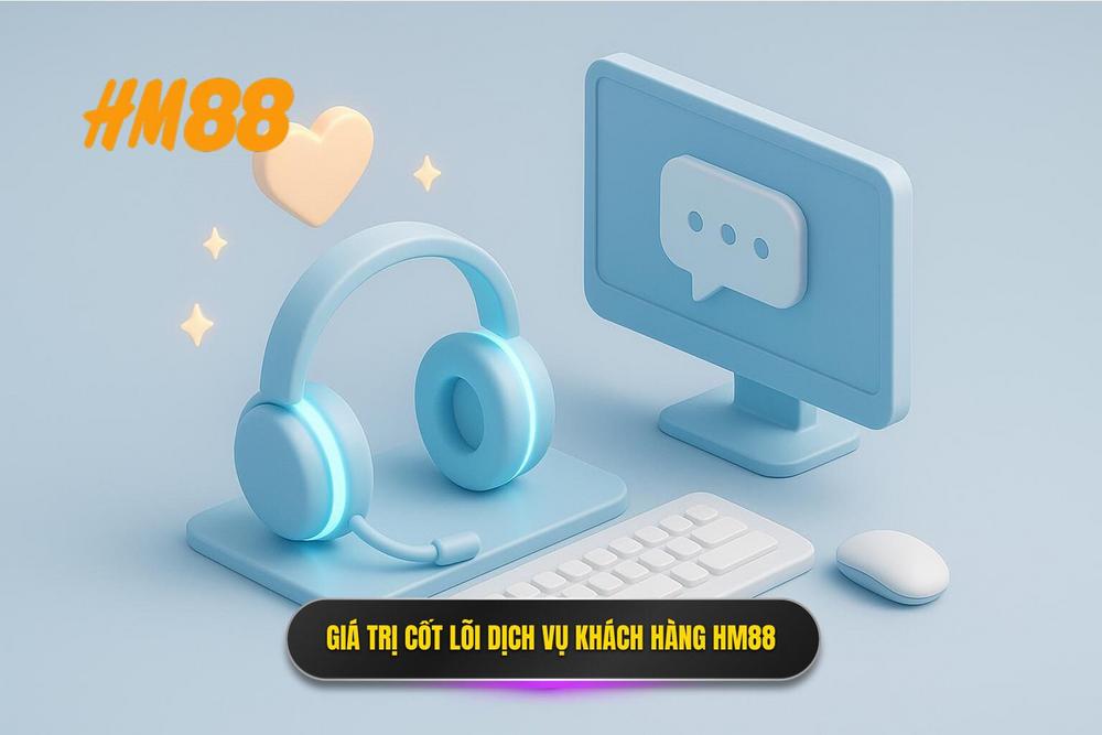 1.giá Trị Cốt Lõi Của Dịch Vụ Chăm Sóc Khách Hàng Tại Hm88