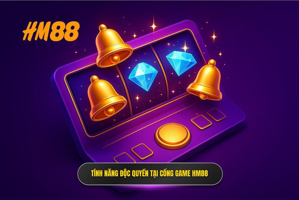 2.cổng Game Nổ Hũ Hm88 Và Những Tính Năng độc Quyền