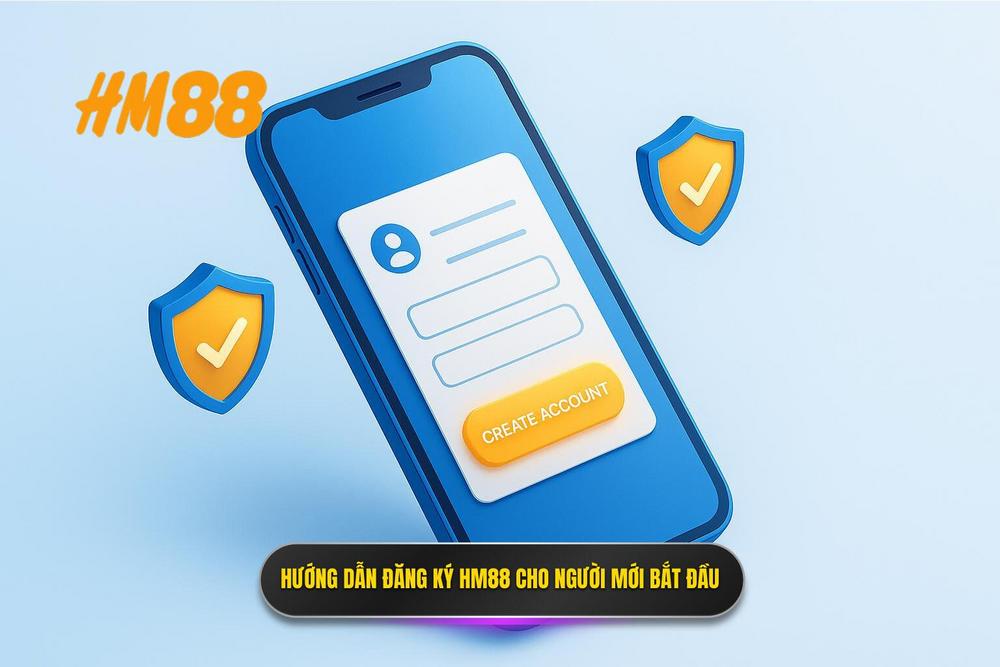 2.hướng Dẫn đăng Ký Hm88 Chi Tiết Cho Người Mới Bắt đầu