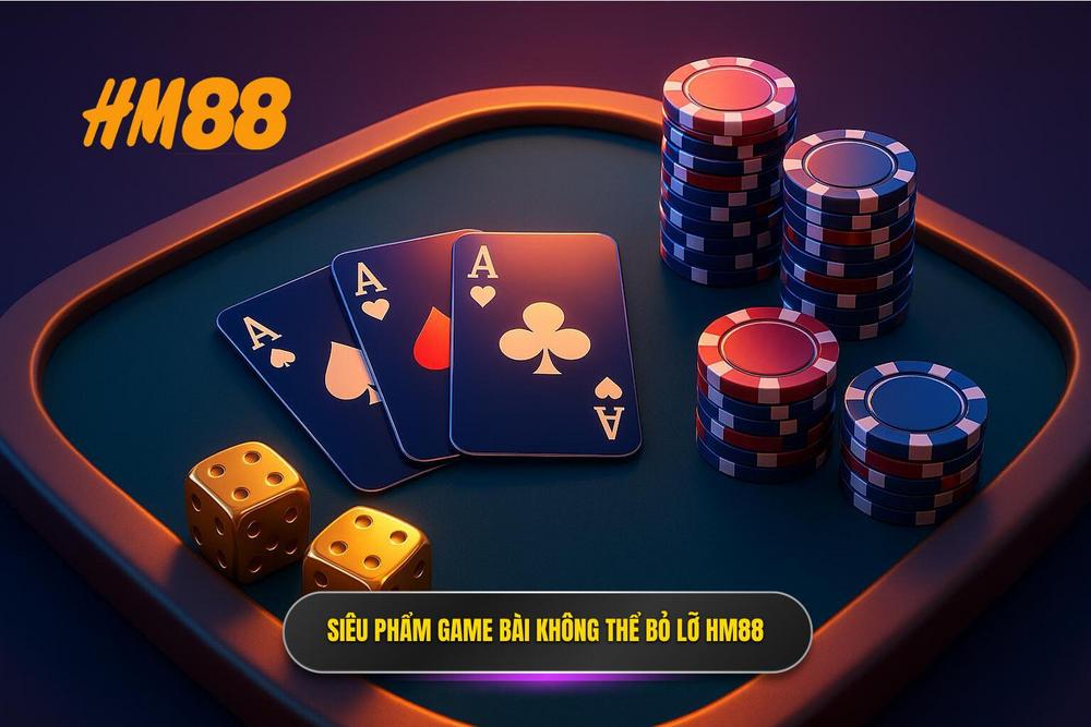 2.những Siêu Phẩm Không Thể Bỏ Lỡ Tại Sảnh Game Bài Hm88