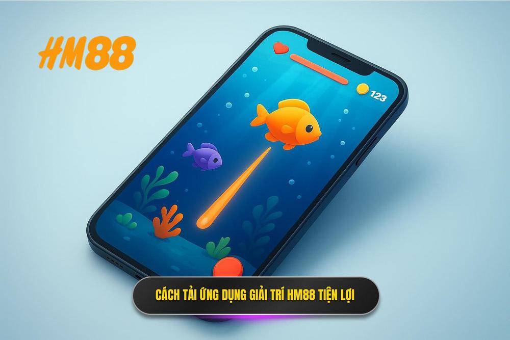 3.hướng Dẫn Tải App Bắn Cá Hm88 để Trải Nghiệm Mọi Lúc Mọi Nơi
