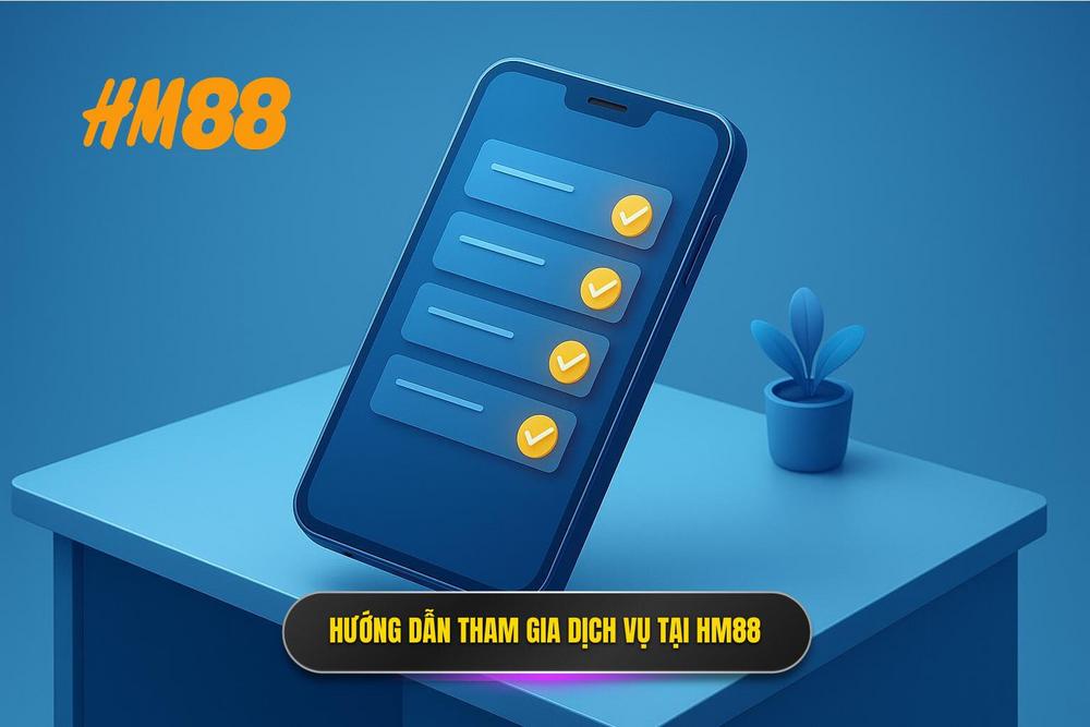 3.hướng Dẫn Tham Gia Và Tận Hưởng Dịch Vụ Tại Hm88