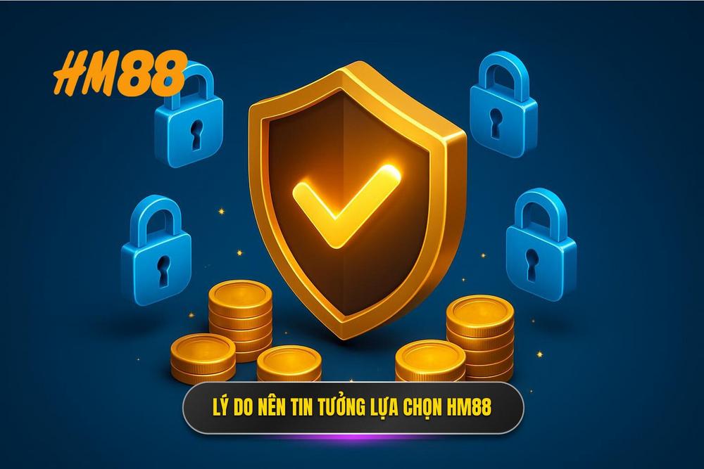 3.tại Sao Người Chơi Nên Tin Tưởng Lựa Chọn Hm88